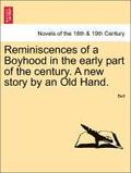 Reminiscences of a Boyhood in the Early Part of the Century. a New Story by an Old Hand.