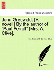 John Greswold, Caroline Clive - John Greswold. [A novel.] By the author of "Paul Ferroll" [Mrs. A. Clive]. Vol. II., Häftad
