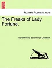 Maria Henrietta De La Cherois Crommelin - Freaks of Lady Fortune., Häftad. Tillgänglighet: Lägg i varukorg