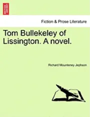Richard Mounteney Jephson - Tom Bullekeley of Lissington. a Novel., Häftad. Tillgänglighet: Lägg i varukorg