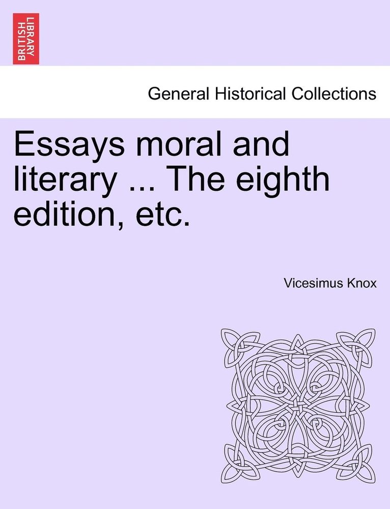 Vicesimus Knox - Essays moral and literary ... The eighth edition, etc., Häftad. Tillgänglighet: Lägg i varukorg