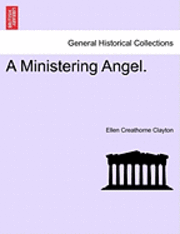 Ellen Creathorne Clayton - Ministering Angel., Häftad. Tillgänglighet: Lägg i varukorg