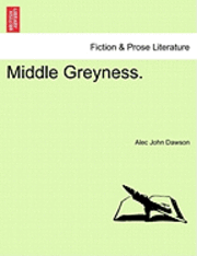 Alec John Dawson - Middle Greyness., Häftad. Tillgänglighet: Lägg i varukorg