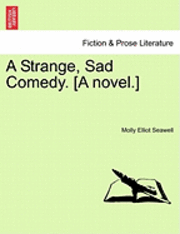 Strange, Sad Comedy. [A Novel.]