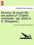 Rumour. [A Novel.] by the Author of 'Charles Auchester,' Etc. [Miss E. S. Sheppard.]