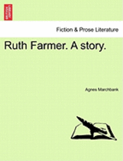 Agnes Marchbank - Ruth Farmer. a Story., Häftad. Tillgänglighet: Lägg i varukorg