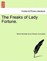 Maria Henrietta De La Cherois Crommelin - Freaks of Lady Fortune., Häftad. Tillgänglighet: Lägg i varukorg