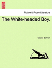George Bartram - The White-Headed Boy., Häftad. Tillgänglighet: Lägg i varukorg