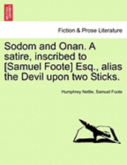 Sodom and Onan. a Satire, Inscribed to [Samuel Foote] Esq., Alias the Devil Upon Two Sticks.
