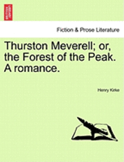 Henry Kirke - Thurston Meverell; Or, the Forest of the Peak. a Romance., Häftad. Tillgänglighet: Lägg i varukorg