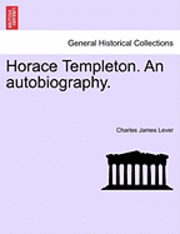 Horace Templeton. an Autobiography.
