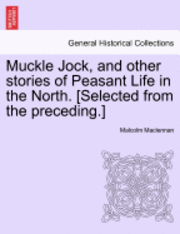 Malcolm MacLennan - Muckle Jock, and Other Stories of Peasant Life in the North. [Selected from the Preceding.], Häftad
