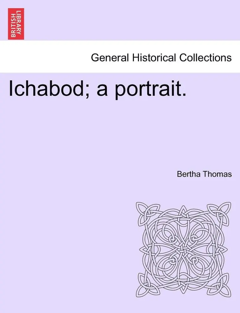 Bertha Thomas - Ichabod; A Portrait., Häftad. Tillgänglighet: Lägg i varukorg