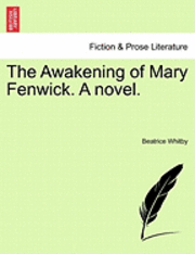 Beatrice Whitby - The Awakening of Mary Fenwick. a Novel., Häftad