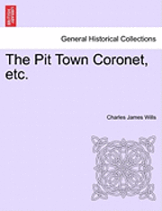 Charles James Wills - Pit Town Coronet, Etc., Häftad. Tillgänglighet: Lägg i varukorg
