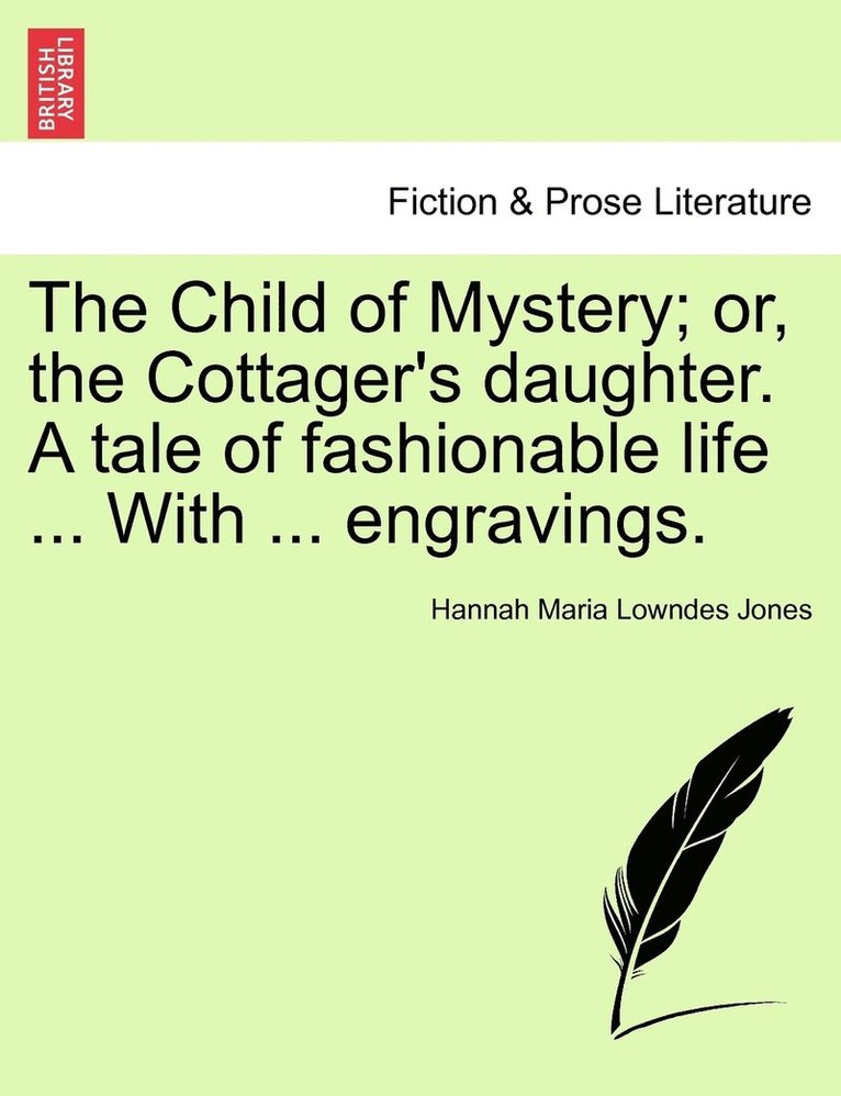 Hannah Maria Lowndes Jones - Child of Mystery; or, the Cottager's daughter. A tale of fashionable life ... With ... engravings., Häftad