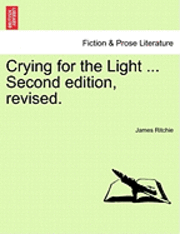 James Ritchie - Crying for the Light ... Second Edition, Revised., Häftad