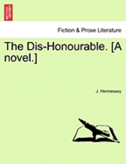 J. Hennessey - The Dis-Honourable. [A Novel.], Häftad. Tillgänglighet: Lägg i varukorg