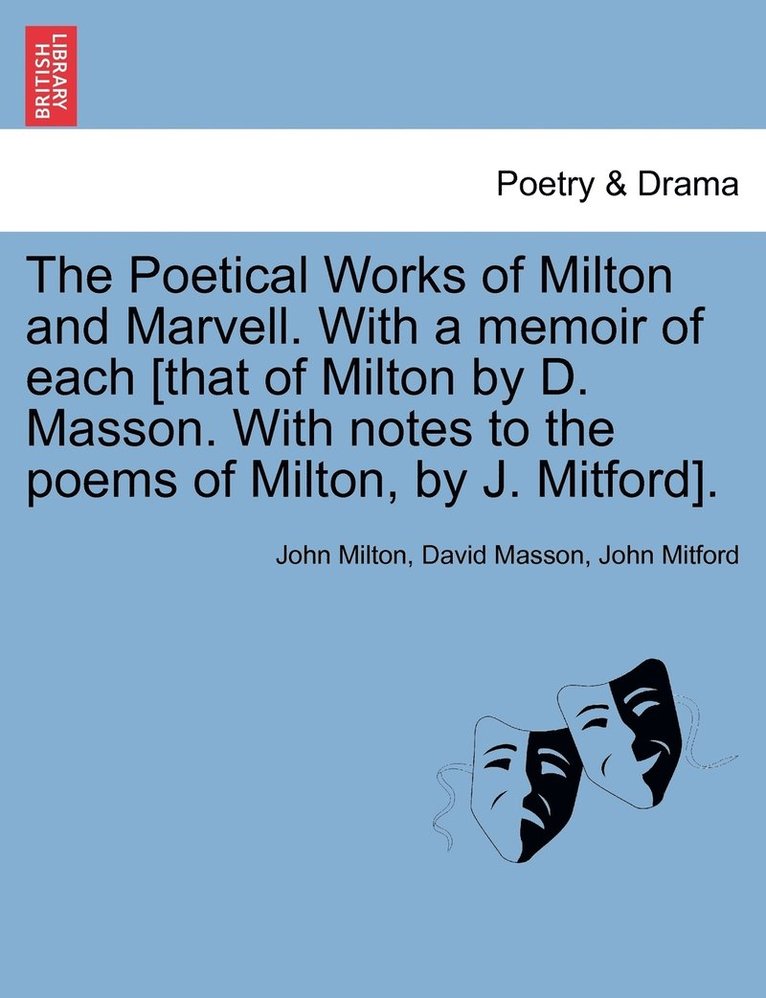 John Milton, David Masson, John Mitford - Poetical Works of Milton and Marvell. With a memoir of each [that of Milton by D. Masson. With notes to the poems of Milton, by J. Mitford]., Häftad
