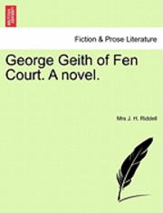 Mrs J. H. Riddell - George Geith of Fen Court. a Novel., Häftad. Tillgänglighet: Lägg i varukorg