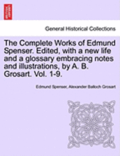 The Complete Works in Verse and Prose of Edmund Spencer