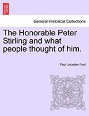 The Honorable Peter Stirling and What People Thought of Him.