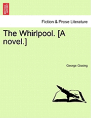 The Whirlpool. [A Novel.]