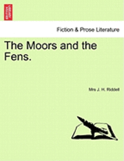 Mrs J. H. Riddell - The Moors and the Fens., Häftad. Tillgänglighet: Lägg i varukorg