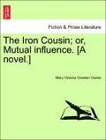 Iron Cousin; or, Mutual influence. [A novel.]