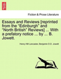 Essays and Reviews [reprinted from the &quot;Edinburgh&quot; and &quot;North British&quot; Reviews] ... With a prefatory notice ... by ... B. Jowett.