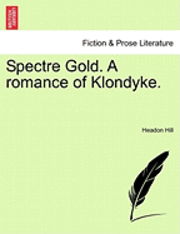 Headon Hill - Spectre Gold. a Romance of Klondyke., Häftad