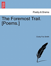 Cicely Fox Smith - Foremost Trail. [Poems.], Häftad