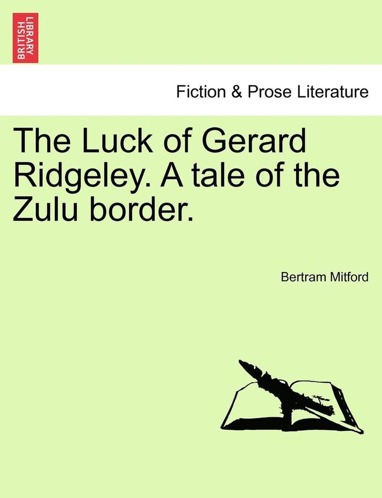 Luck of Gerard Ridgeley. a Tale of the Zulu Border.