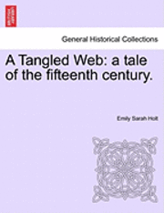 A Tangled Web: A Tale of the Fifteenth Century.