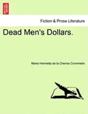 Maria Henrietta De La Cherois Crommelin - Dead Men's Dollars., Häftad. Tillgänglighet: Lägg i varukorg