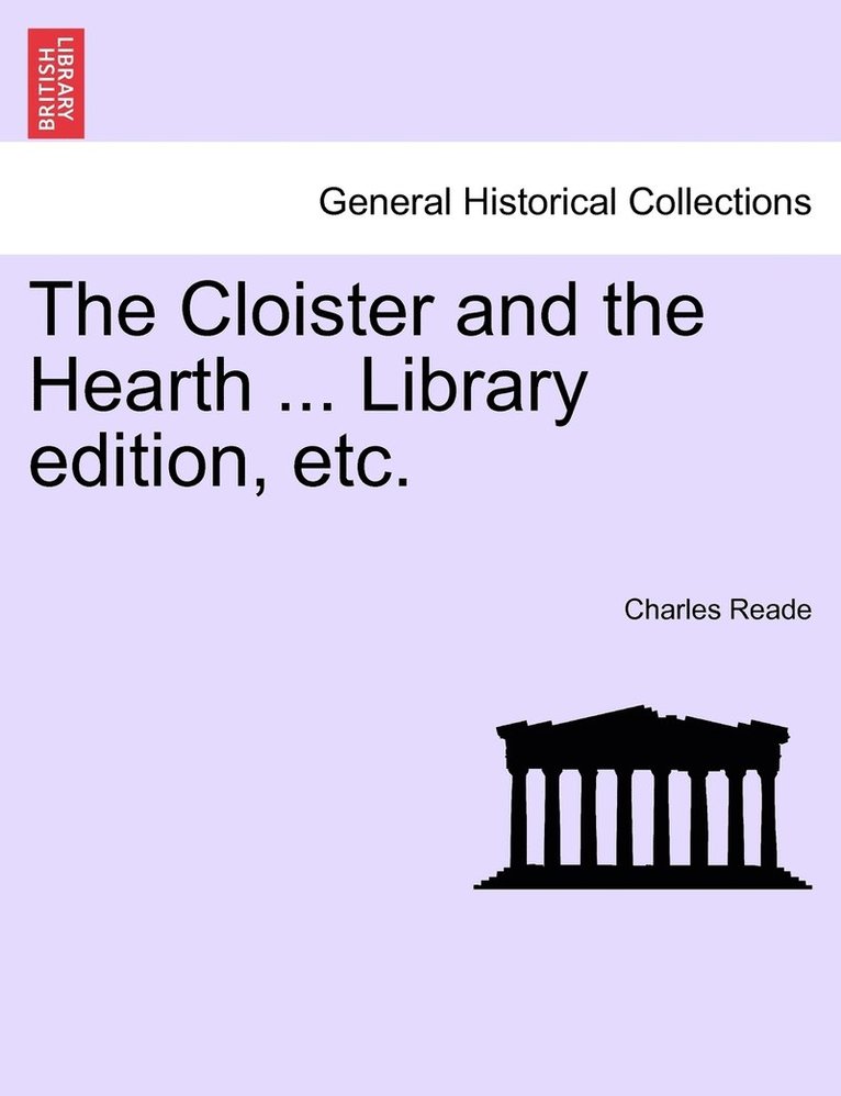 Cloister and the Hearth ... Library edition, etc.