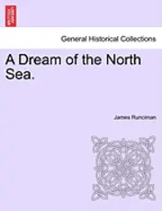 James Runciman - A Dream of the North Sea., Häftad. Tillgänglighet: Lägg i varukorg