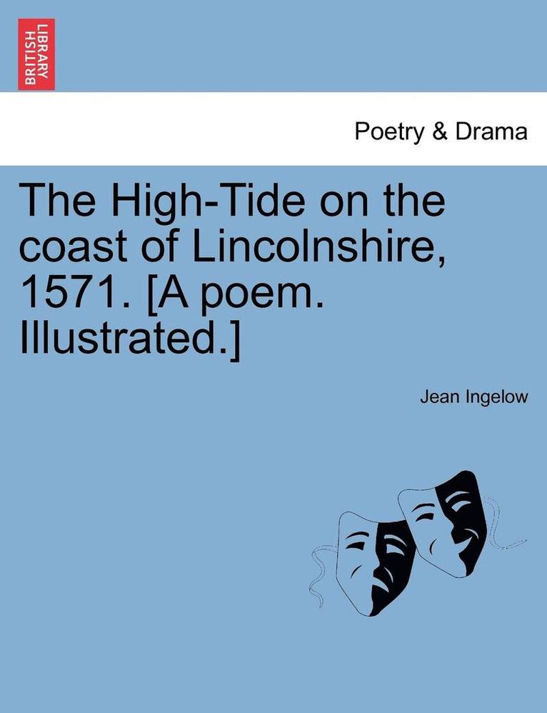 High-Tide on the Coast of Lincolnshire, 1571. [a Poem. Illustrated.]