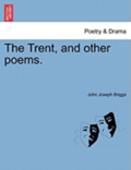 The Trent, and Other Poems.