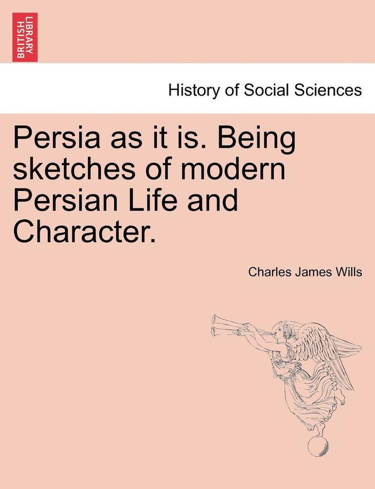 Charles James Wills - Persia as It Is. Being Sketches of Modern Persian Life and Character., Häftad. Tillgänglighet: Lägg i varukorg