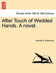 Hannah B. MacKenzie - After Touch of Wedded Hands. a Novel., Häftad. Tillgänglighet: Lägg i varukorg