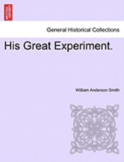 William Anderson Smith - His Great Experiment., Häftad. Tillgänglighet: Lägg i varukorg