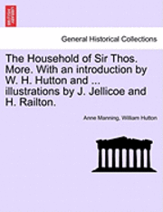 Household of Sir Thos. More. with an Introduction by W. H. Hutton and ... Illustrations by J. Jellicoe and H. Railton.