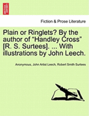 Plain or Ringlets? by the Author of "Handley Cross" [R. S. Surtees]. ... with Illustrations by John Leech.