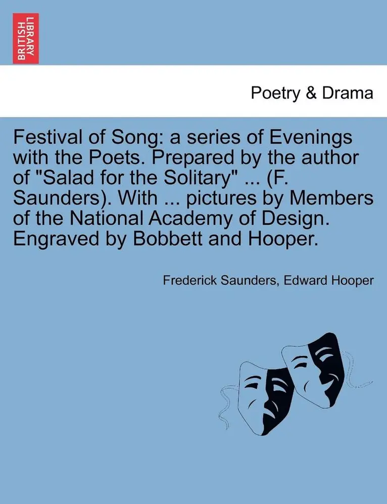 Frederick Saunders, Edward Hooper - Festival of Song: A Series of Evenings with the Poets. Prepared by the Author of "Salad for the Solitary" ... (F. Saunders). with ... Pi, Häftad. Tillgänglighet: Lägg i varukorg