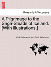 W G Collingwood, Jón Ph D Stefánsson - Pilgrimage to the Saga-Steads of Iceland. [With Illustrations.], Häftad. Tillgänglighet: Lägg i varukorg