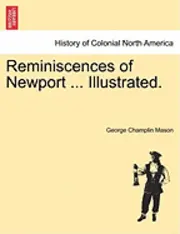 George Champlin Mason - Reminiscences of Newport ... Illustrated., Häftad. Tillgänglighet: Lägg i varukorg