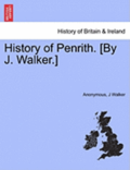 History of Penrith. [By J. Walker.]