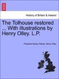 The Tolhouse Restored ... with Illustrations by Henry Olley. L.P.