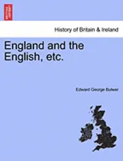 Edward George Bulwer - England and the English, Etc., Häftad. Tillgänglighet: Lägg i varukorg